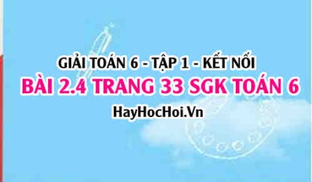 Giải bài 2.4 trang 33 Toán 6 Tập 1 SGK Kết nối tri thức